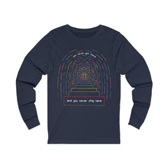 YOU NEVER GET THERE (Long Sleeve Tee)