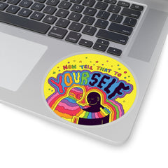 Now Tell That To Your Self (Kiss-Cut Sticker)