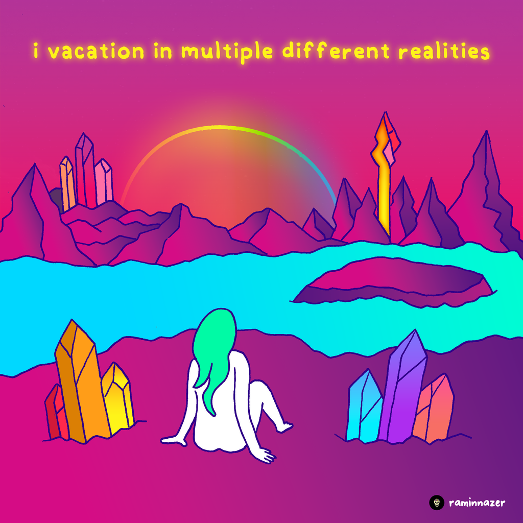 VACATION IN MULTIPLE DIFFERENT REALITIES